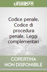 Codice penale. Codice di procedura penale. Leggi complementari libro