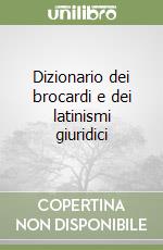 Dizionario dei brocardi e dei latinismi giuridici libro