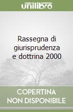 Rassegna di giurisprudenza e dottrina 2000 libro