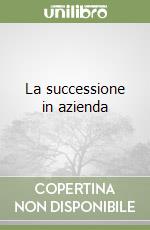 La successione in azienda libro