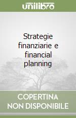 Strategie finanziarie e financial planning libro