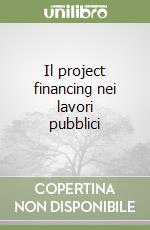 Il project financing nei lavori pubblici