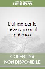 L'ufficio per le relazioni con il pubblico libro