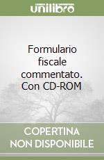 Formulario fiscale commentato. Con CD-ROM