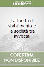 La libertà di stabilimento e la società tra avvocati libro