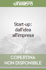 Start-up: dall'idea all'impresa libro