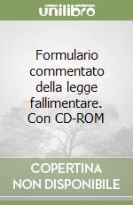 Formulario commentato della legge fallimentare. Con CD-ROM