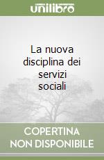 La nuova disciplina dei servizi sociali libro