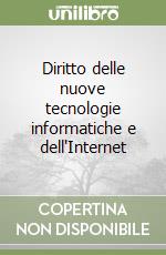 Diritto delle nuove tecnologie informatiche e dell'Internet libro