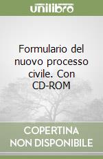 Formulario del nuovo processo civile. Con CD-ROM libro