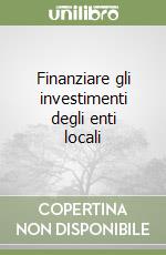 Finanziare gli investimenti degli enti locali libro