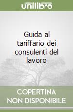 Guida al tariffario dei consulenti del lavoro libro