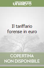 Il tariffario forense in euro libro