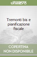 Tremonti bis e pianificazione fiscale libro