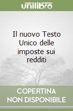 Il nuovo Testo Unico delle imposte sui redditi libro