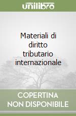 Materiali di diritto tributario internazionale libro