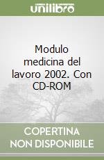 Modulo medicina del lavoro 2002. Con CD-ROM