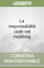 La responsabilità civile nel mobbing