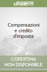 Compensazioni e credito d'imposta libro