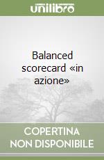 Balanced scorecard «in azione» libro