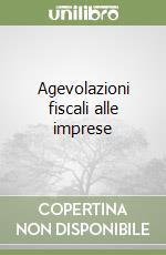 Agevolazioni fiscali alle imprese libro