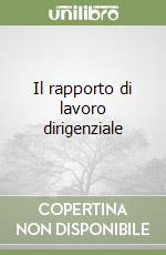 Il rapporto di lavoro dirigenziale