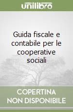 Guida fiscale e contabile per le cooperative sociali libro