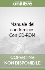 Manuale del condominio. Con CD-ROM libro