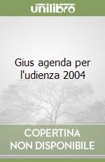 Gius agenda per l'udienza 2004 libro