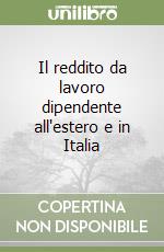 Il reddito da lavoro dipendente all'estero e in Italia libro