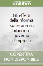 Gli effetti della riforma societaria su bilancio e governo d'impresa