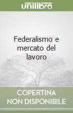 Federalismo e mercato del lavoro libro