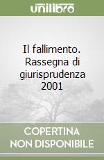 Il fallimento. Rassegna di giurisprudenza 2001 libro