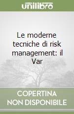 Le moderne tecniche di risk management: il Var libro