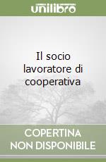 Il socio lavoratore di cooperativa libro