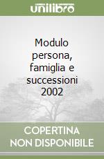 Modulo persona, famiglia e successioni 2002 libro