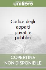 Codice degli appalti privati e pubblici libro