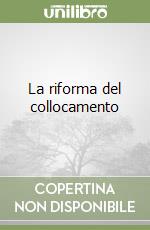 La riforma del collocamento libro