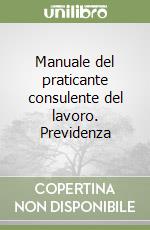 Manuale del praticante consulente del lavoro. Previdenza libro