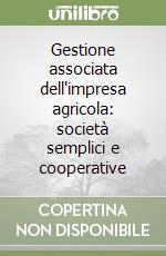 Gestione associata dell'impresa agricola: società semplici e cooperative