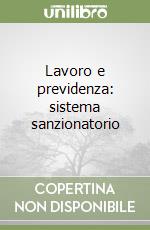 Lavoro e previdenza: sistema sanzionatorio libro