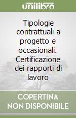 Tipologie contrattuali a progetto e occasionali. Certificazione dei rapporti di lavoro