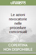 Le azioni revocatorie nelle procedure concorsuali libro