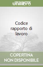 Codice rapporto di lavoro libro