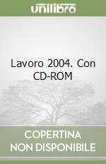 Lavoro 2004. Con CD-ROM libro