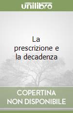 La prescrizione e la decadenza libro