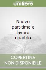 Nuovo part-time e lavoro ripartito