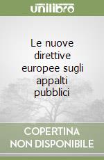 Le nuove direttive europee sugli appalti pubblici libro