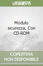 Modulo sicurezza. Con CD-ROM libro