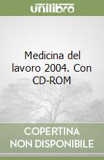 Medicina del lavoro 2004. Con CD-ROM libro